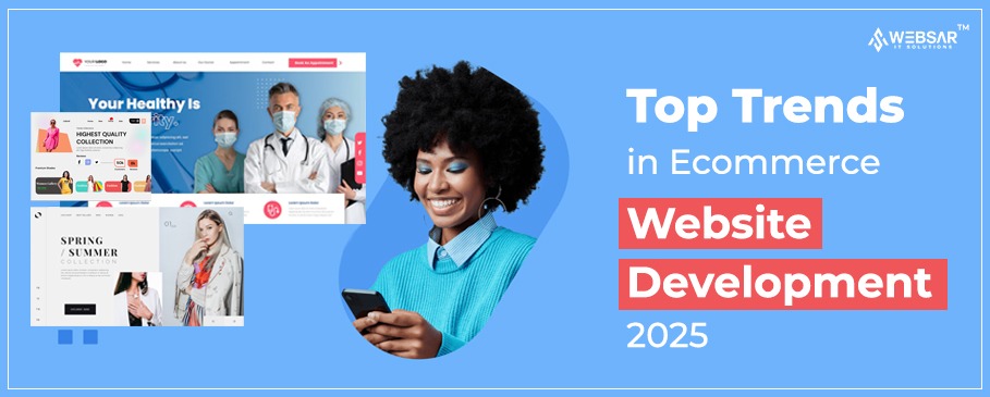 Top Trends in Ecommerce Website Development 2025