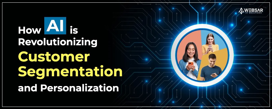 How AI is Revolutionizing Customer Segmentation and Personalization