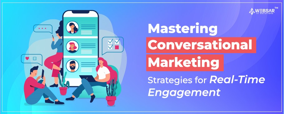 Mastering Conversational Marketing: Strategies for Real-Time Engagement