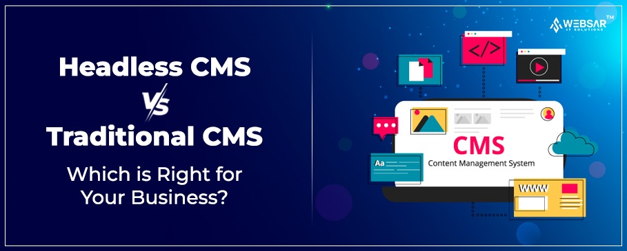  Headless CMS vs. Traditional CMS: Which is Right for Your Business?