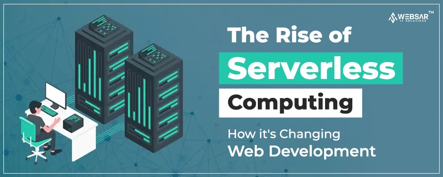  Rise of Serverless Computing: How it's Changing Web Development